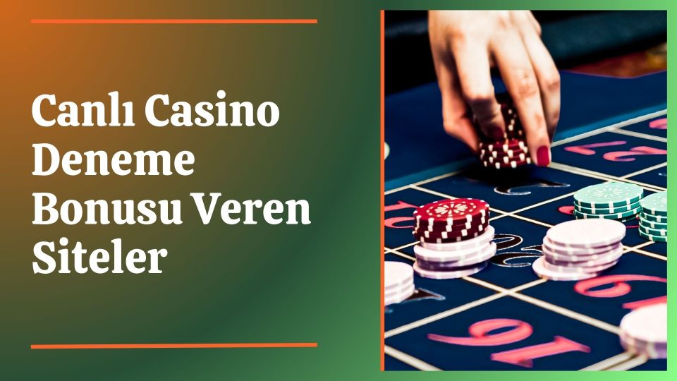 Canlı Casino Deneme Bonusu Veren Siteler