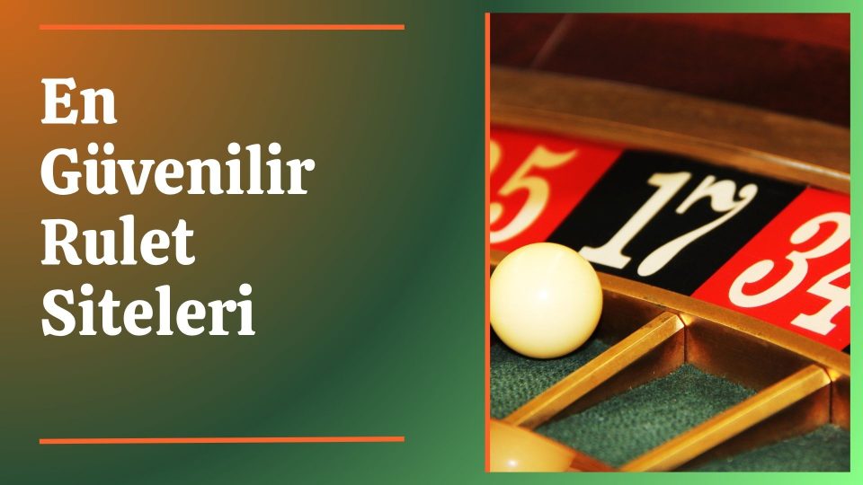 En Güvenilir Rulet Siteleri