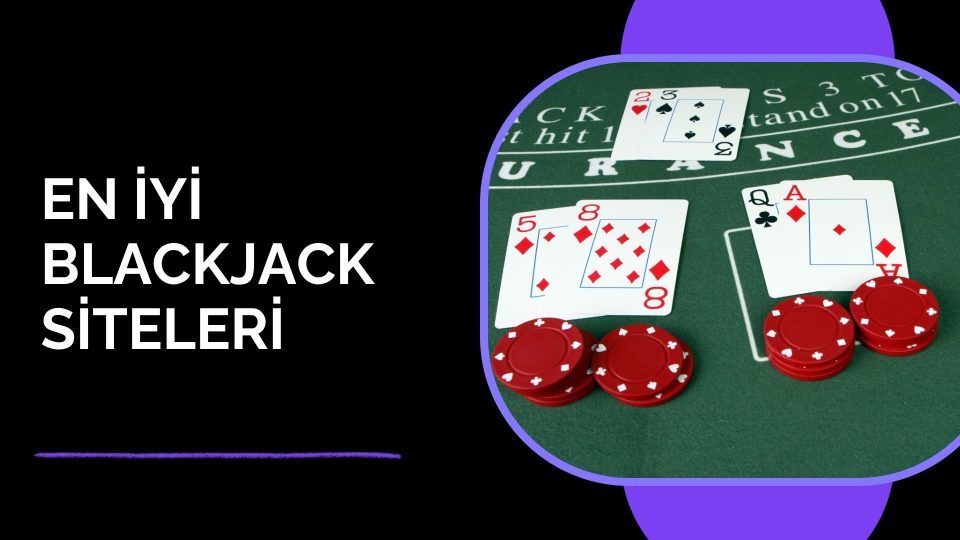 En İyi Blackjack Siteleri